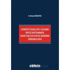 Hürriyeti Bağlayıcı Cezanın İnfazı Kapsamında İdari Faaliyetler ve İdarenin Sorumluluğu