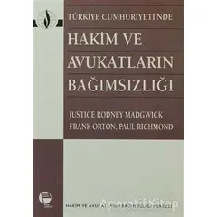 Türkiye Cumhuriyeti’nde Hakim ve Avukatların Bağımsızlığı - Rodney Madgwick - Belge Yayınları