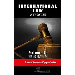 International Law - A Treatise - Volume 2 - Lassa Francis Oppenheim - Platanus Publishing