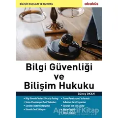 Bilgi Güvenliği ve Bilişim Hukuku - Güneş Okan - Abaküs Kitap