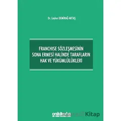 Franchise Sözleşmesinin Sona Ermesi Halinde Tarafların Hak ve Yükümlülükleri