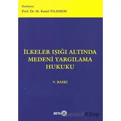 İlkeler Işığı Altında Medeni Yargılama Hukuku - M. Kamil Yıldırım - Beta Yayınevi