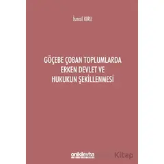 Göçebe Çoban Toplumlarda Erken Devlet ve Hukukun Şekillenmesi