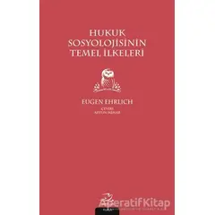 Hukuk Sosyolojisinin Temel İlkeleri - Eugen Ehrlich - Pinhan Yayıncılık