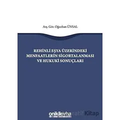 Rehinli Eşya Üzerindeki Menfaatlerin Sigortalanması ve Hukuki Sonuçları