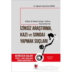 Kültür Tabiat Varlığı / Define Kavramları ile İzinsiz Araştırma, Kazı ve Sondaj Yapmak Suçları