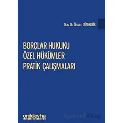 Borçlar Hukuku Özel Hükümler Pratik Çalışmaları - Özcan Günergök - On İki Levha Yayınları