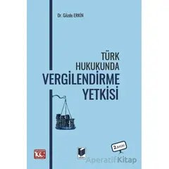 Türk Hukukunda Vergilendirme Yetkisi - Gözde Erkin - Adalet Yayınevi