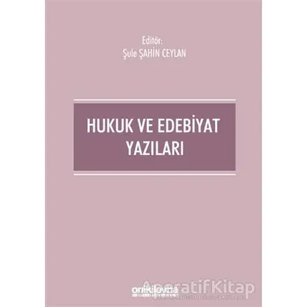 Hukuk ve Edebiyat Yazıları - Şule Şahin Ceylan - On İki Levha Yayınları