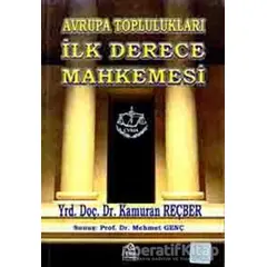 Avrupa Toplulukları İlk Derece Mahkemesi - Kamuran Reçber - Ezgi Kitabevi Yayınları