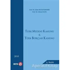 Türk Medeni Kanunu ve Türk Borçlar Kanunu - Saibe Oktay Özdemir - Beta Yayınevi