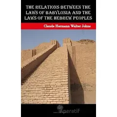The Relations between the Laws of Babylonia and the Laws of the Hebrew Peoples