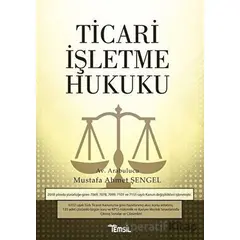 Ticari İşletme Hukuku - Mustafa Ahmet Şengel - Temsil Kitap