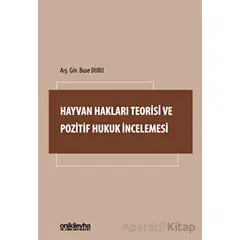 Hayvan Hakları Teorisi ve Pozitif Hukuk İncelemesi - Buse Duru - On İki Levha Yayınları