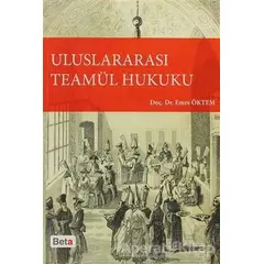 Uluslararası Teamül Hukuku - Emre Öktem - Beta Yayınevi