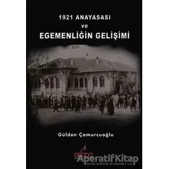 1921 Anayasası ve Egemenliğin Gelişimi - Gülden Çamurcuoğlu - Astana Yayınları