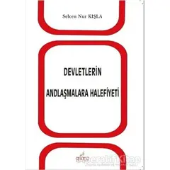 Devletlerin Andlaşmalara Halifiyeti - Selcen Nur Kışla - Astana Yayınları