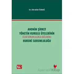 Anonim Şirket Yönetim Kurulu Üyelerinin Cezai Sorumlulukla BağlantılıHukuki Sorumluluğu