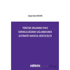 Yürütme Organının Siyasi Sorumluluğunun Sağlanmasında Alternatif Anayasal Müesseseler