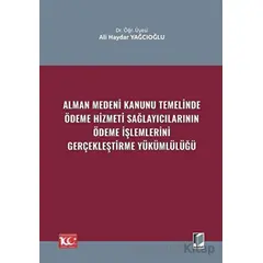 Alman Medeni Kanunu Temelinde Ödeme Hizmeti Sağlayıcılarının Ödeme İşlemlerini Gerçekleştirme Yüküml