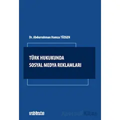 Türk Hukukunda Sosyal Medya Reklamları - Abdurrahman Hamza Tüzgen - On İki Levha Yayınları