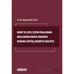 Konut ve Çatılı İşyeri Kiralarında Kiralananın Kiraya Verenden Kaynaklı İhtiyaç Sebebiyle Tahliyesi