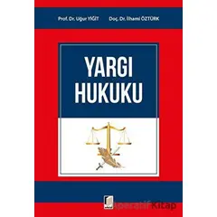 Yargı Hukuku - Uğur Yiğit - Adalet Yayınevi