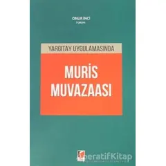 Yargıtay Uygulamasında Muris Muvazaası - Onur İnci - Adalet Yayınevi