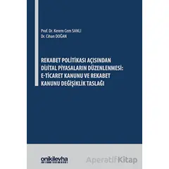 Rekabet Politikası Açısından Dijital Piyasaların Düzenlenmesi: E-Ticaret Kanunu ve Rekabet Kanunu De