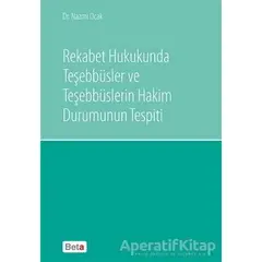 Rekabet Hukukunda Teşebbüsler ve Teşebbüslerin Hakim Durumunun Tespiti - Nazmi Ocak - Beta Yayınevi