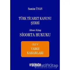 Türk Ticaret Kanunu Şerhi Altıncı Kitap - Sigorta Hukuku Cilt 5