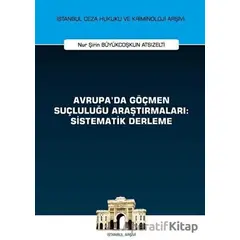 Avrupada Göçmen Suçluluğu Araştırmaları: Sistematik Derleme