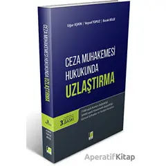 Ceza Muhakemesi Hukukunda Uzlaştırma - Uğur Aşkın - Adalet Yayınevi