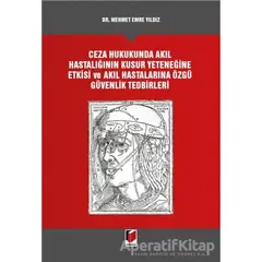 Ceza Hukukunda Akıl Hastalığının Kusur Yeteneğine Etkisi ve Akıl Hastalarına Özgü Güvenlik Tedbirler