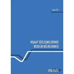 İnşaat Sözleşmelerinde Bedelin Belirlenmesi - Şadi Öz - On İki Levha Yayınları