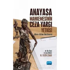 Anayasa Mahkemesinin Ceza Yargı Yetkisi - M. Fatih Çınar - Nobel Akademik Yayıncılık
