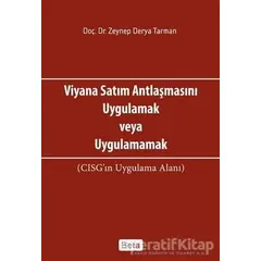 Viyana Satım Antlaşmasını Uygulamak veya Uygulamamak - Zeynep Derya Tarman - Beta Yayınevi