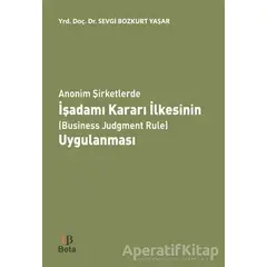 Anonim Şirketlerde İşadamı Kararı İlkesinin (Business Judgment Rule) Uygulanması