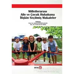 Milletlerarası Aile ve Çocuk Hukukuna İlişkin Seçilmiş Makaleler - Faruk Kerem Giray - Beta Yayınevi