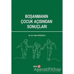 Boşanmanın Çocuk Açısından Sonuçları - Safa Koçoğlu - Beta Yayınevi