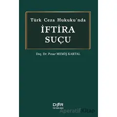 Tu¨rk Ceza Hukukunda I·ftira Suc¸u - Pınar Memiş Kartal - Der Yayınları