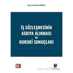 İş Sözleşmesinin Askıya Alınması ve Hukukî Sonuçları - Recep Makas - Adalet Yayınevi