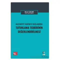 Masumiyet Karinesi Bağlamında Tutuklama Talebinin Değerlendirilmesi - Beran Çelebi - Adalet Yayınevi