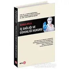 Sorularla İş Sağlığı ve Güvenliği Hukuku - Murat Demircioğlu - Beta Yayınevi