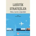 Lojistik Stratejiler - Hamit Erdal - Ekin Basım Yayın - Akademik Kitaplar