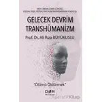 Gelecek Devrim Transhümanizm - Ölümü Öldürmek - Ali Rıza Büyükuslu - Der Yayınları