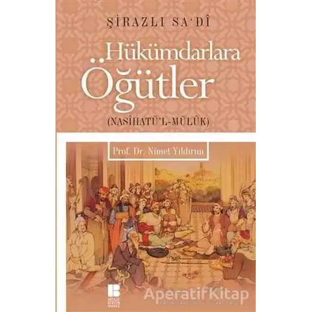 Hükümdarlara Öğütler - Şeyh Sadii Şirazi - Bilge Kültür Sanat