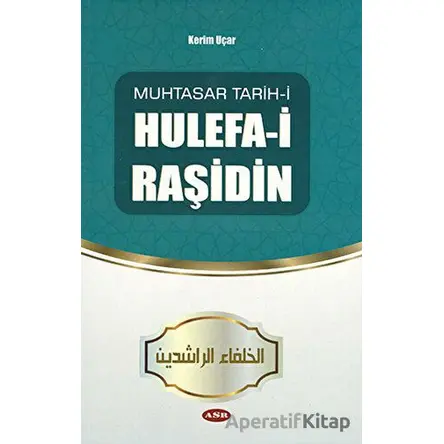 Hulefa-i Raşidin - Kerim Uçar - Asr Yayınları