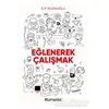 Eğlenerek Çalışmak - Elif Bilginoğlu - Hümanist Kitap Yayıncılık