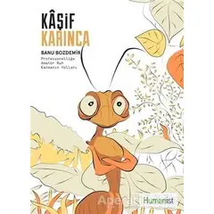 Kaşif Karınca - Banu Bozdemir - Hümanist Kitap Yayıncılık